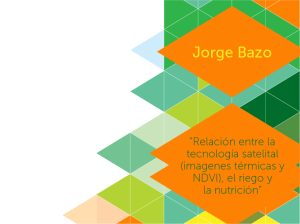"Relación entre la tecnología satelital (imágenes térmicas y NDVI), el riego y la nutrición"