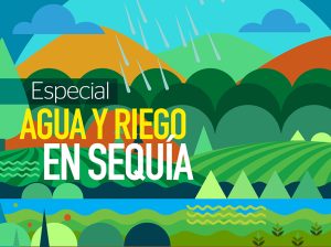 Especial "Agua y Riego en Sequía" 2019