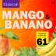 Especial Mango y Banano