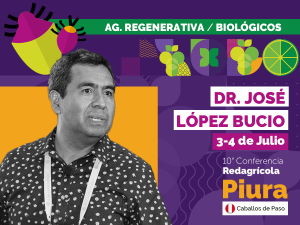 Experto mundial en el uso de microorganismos agrícolas abrirá Conferencia Redagrícola Piura